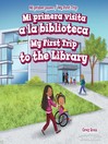 Cover image for Mi primera visita a la biblioteca / My First Trip to the Library